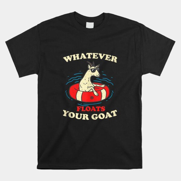 Whatever Floats Your Goat Summer Float Trip River Tubing Shirt