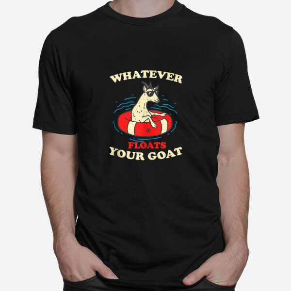 Whatever Floats Your Goat Summer Float Trip River Tubing Shirt