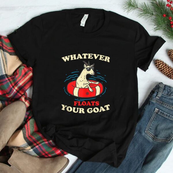 Whatever Floats Your Goat Summer Float Trip River Tubing Shirt