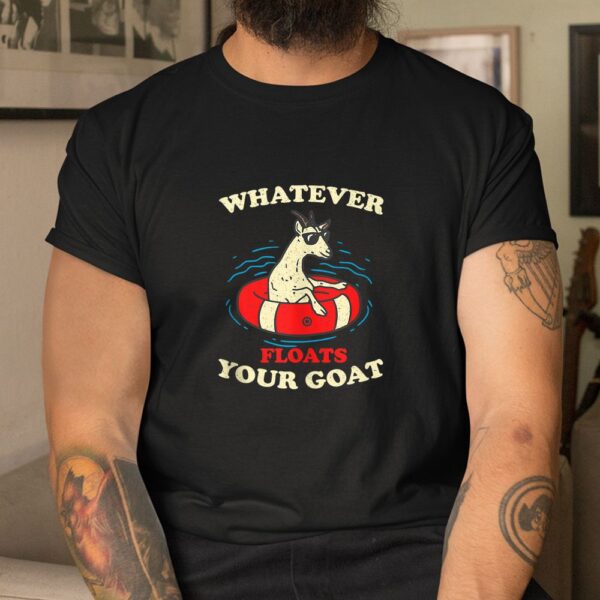 Whatever Floats Your Goat Summer Float Trip River Tubing Shirt