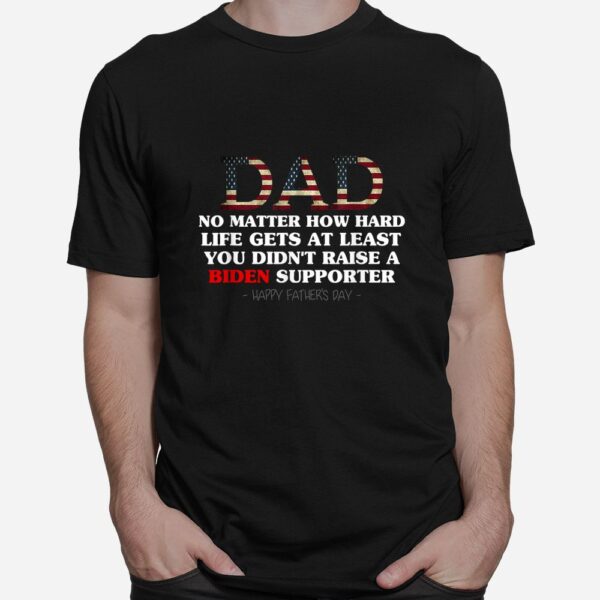 No Matter How Hard Life Gets Shirt