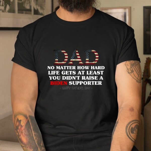 No Matter How Hard Life Gets Shirt