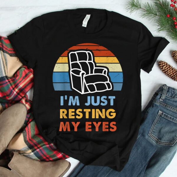 I'm Just Resting My Eyes Shirt