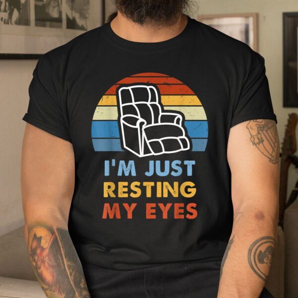 I'm Just Resting My Eyes Shirt