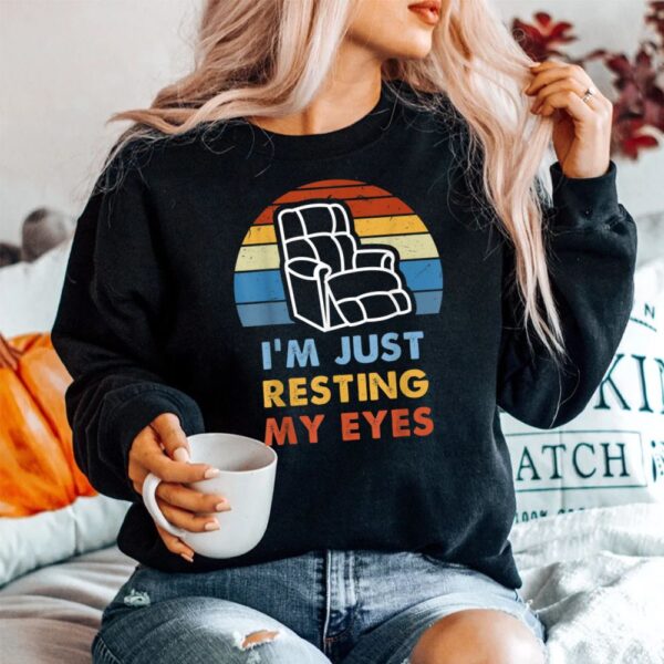 I'm Just Resting My Eyes Shirt