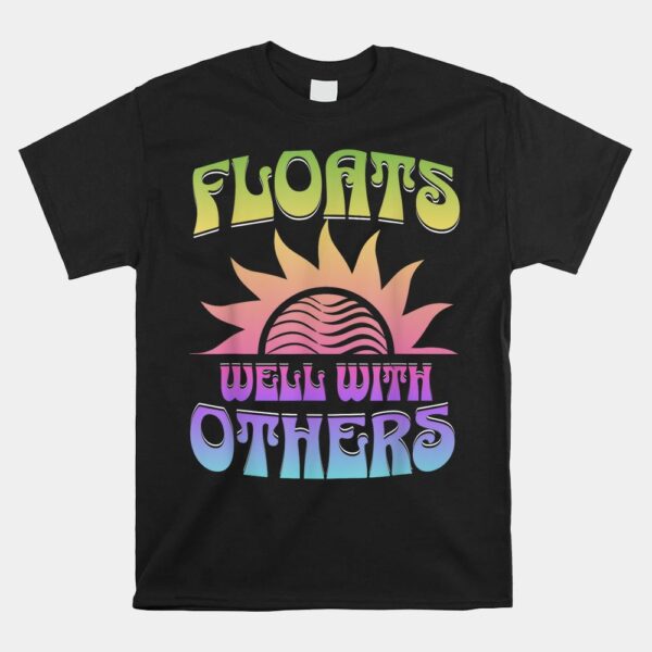 Summer Groovy River Floats Well With Others Float Trip Shirt