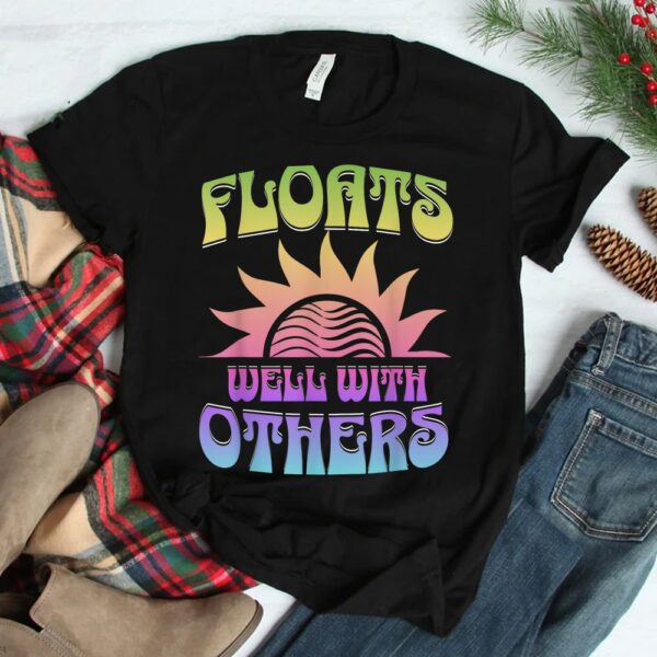 Summer Groovy River Floats Well With Others Float Trip Shirt