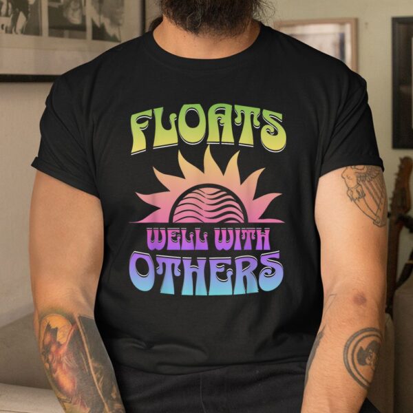 Summer Groovy River Floats Well With Others Float Trip Shirt