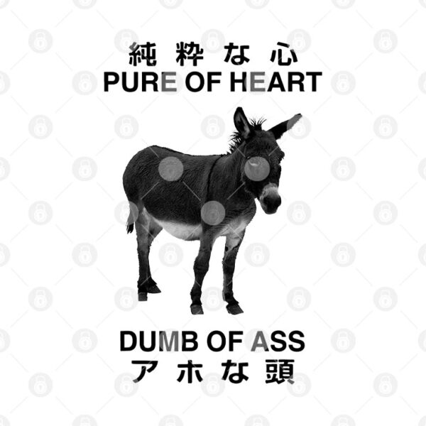 Donkey Pure Of Heart Dumb Of Ass Japanese T Shirt