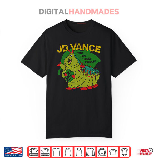 Heimlich Bug JD Vance You Have To Say Pwease Shirt