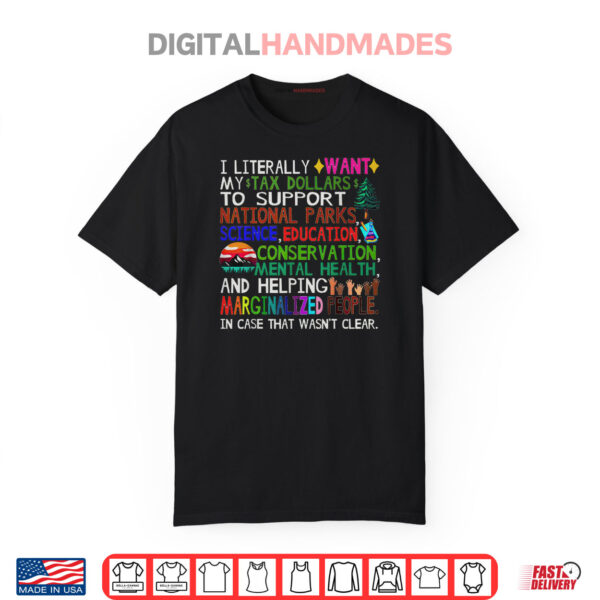 I Literally Want My Tax Dollars To Support National Parks Shirt