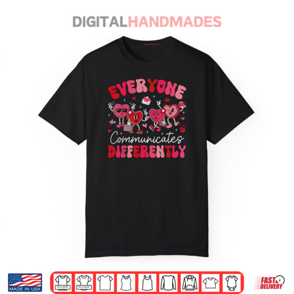 Everyone Communicates Differently Autism Valentines Day Shirt