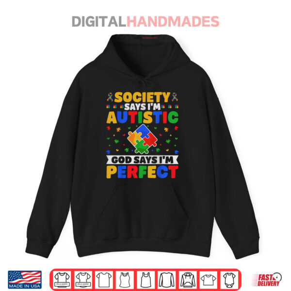 Black Hoodie Society Says I m Autistic God Says I m Perfect Autism Day Shirt