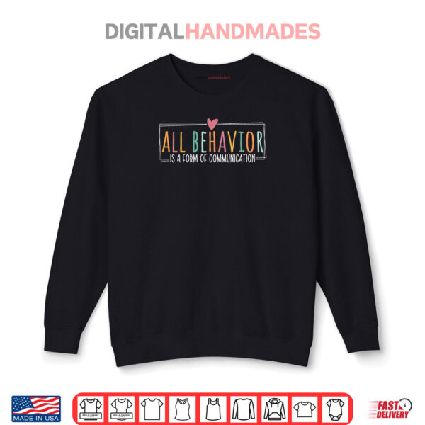 Black Sweatshirt All Behavior is a Form of Communication SPED Autism Teachers Shirt