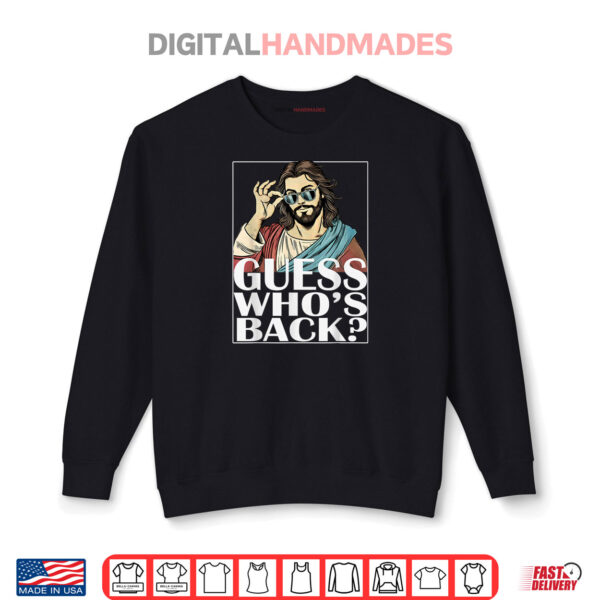 Sweatshirt Guess Whos Back Jesus Easter Tee Religious Graphic Catholic Shirt