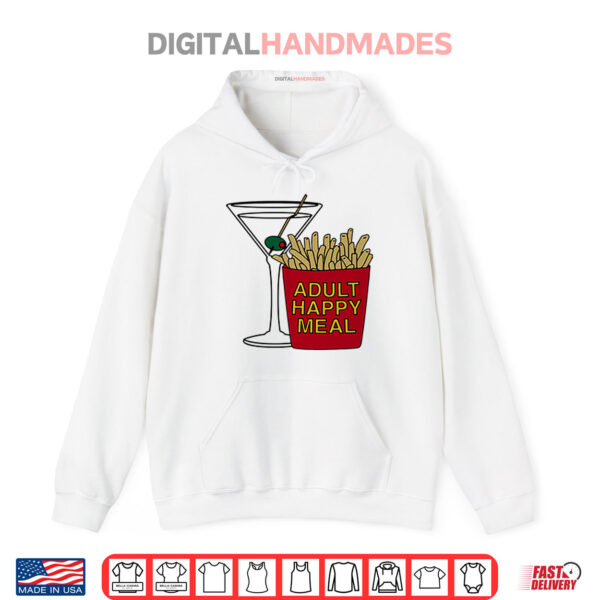 Hoodie Adult Happy Meal Martini And Fries Shirt