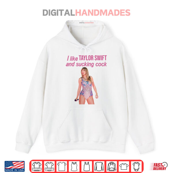 Hoodie I Like Taylor Swift And Sucking Cock Shirt
