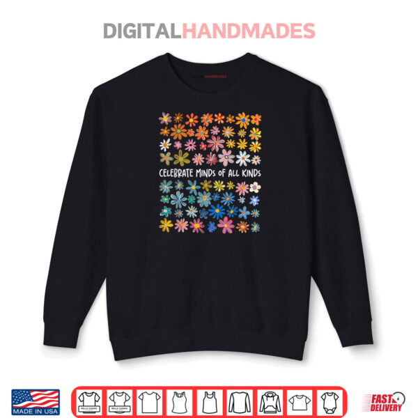 Sweatshirt Celebrate Minds of All Kinds Flowers Neurodiversity Autism Shirt