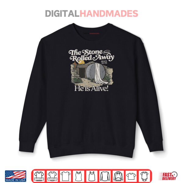 Sweatshirt The Stone Was Rolled Away He Is Alive Retro Christian Easter Shirt