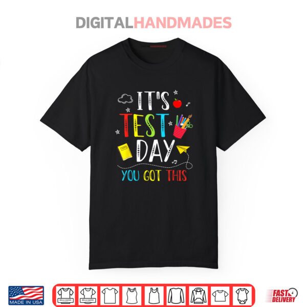 It's Test Day You Got This Testing Day Teacher Shirt