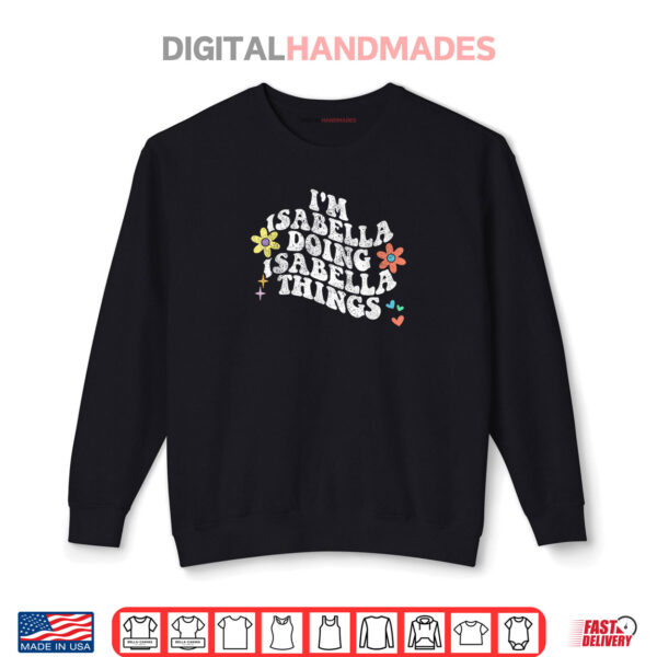 Sweatshirt Groovy Im ISABELLA Doing ISABELLA Things Funny Mothers Day Shirt