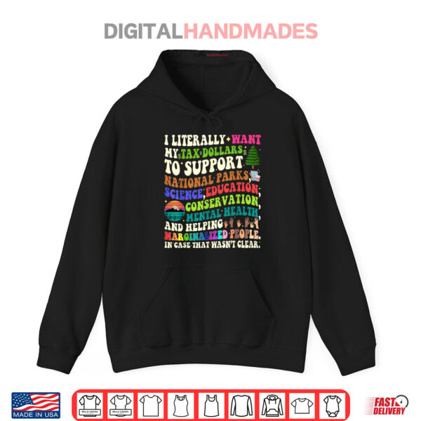 Hoodie I literally want my tax dollars to go to national parks Shirt