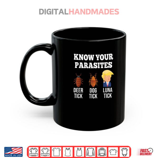 Mug Know Your Parasites Anti Trump Funny LUNA TICK RESIST Shirt