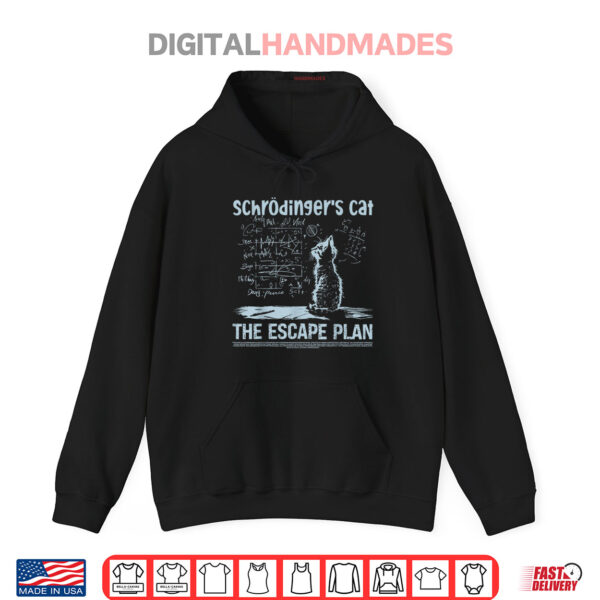 Hoodie Schrodingers Cat the Escape Plan Funny Science Teacher Shirt