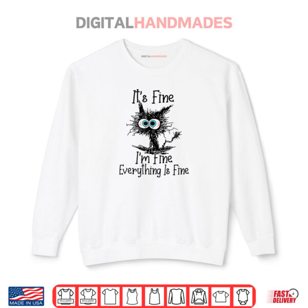 Sweatshirt Its Fine Im Fine Everything Is Fine Shirt