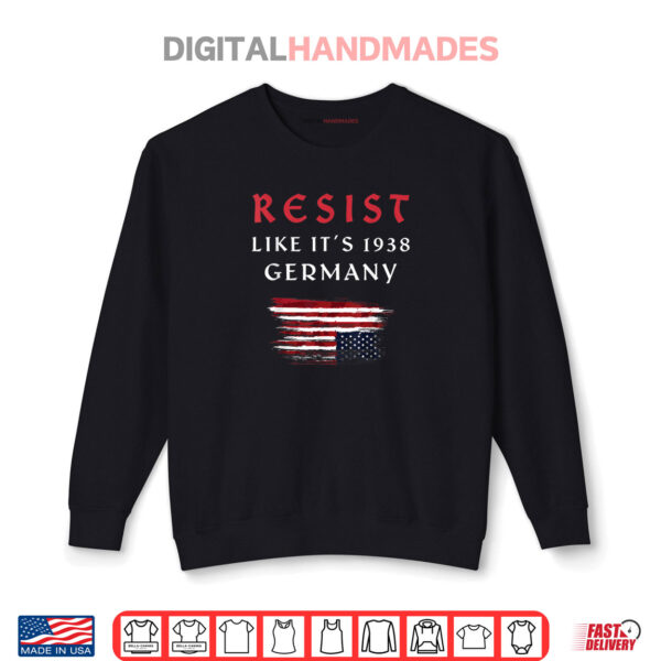 Sweatshirt Funny Resist Quote Resist Like Its 1938 Germany Shirt