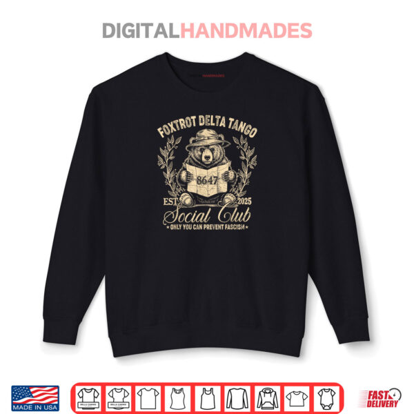 Sweatshirt Foxtrot Delta Tango Social Club Only You Can Prevent Fascism Shirt