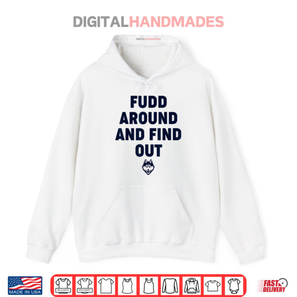 Hoodie Fudd Around And Find Out Funny Shirt