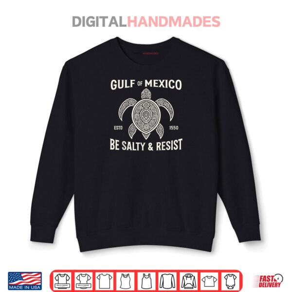 Sweatshirt Stay The Gulf of Mexico Be Salty and Resist Turtle Shirt