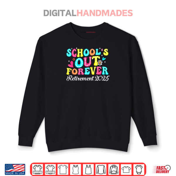 Sweatshirt Groovy Schools Out Forever Retirement 2025 Retired Teacher Shirt