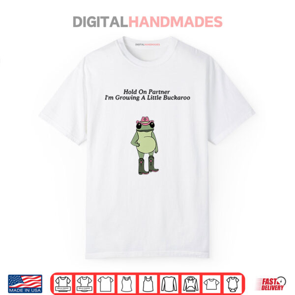 Hold on Partner I’m Growing A Little Buckaroo Frog Pregnancy Shirt
