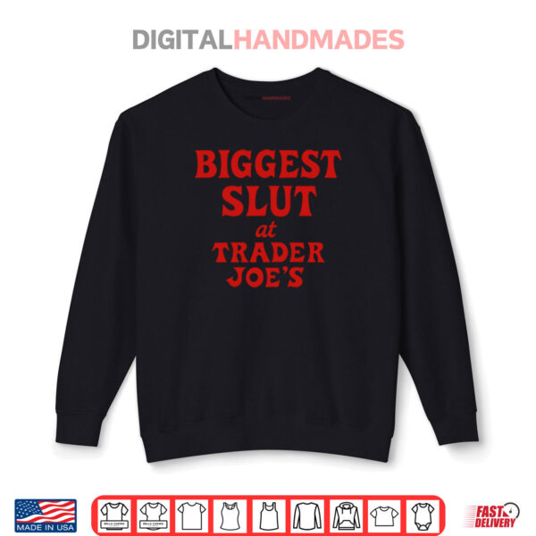 Sweatshirt Biggest Slut At Trader Joes Shirt