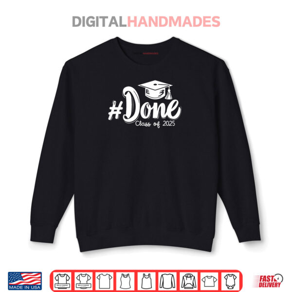 Sweatshirt Class of 2025 Done Graduation For Him Her Women Men Shirt