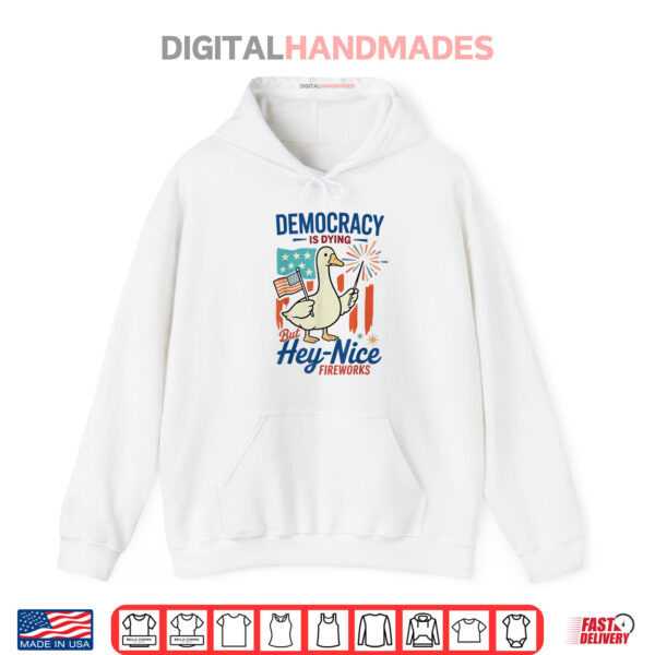 Hoodie Democracy Is Dying But Hey Nice Fireworks 4th Of July Duck Shirt