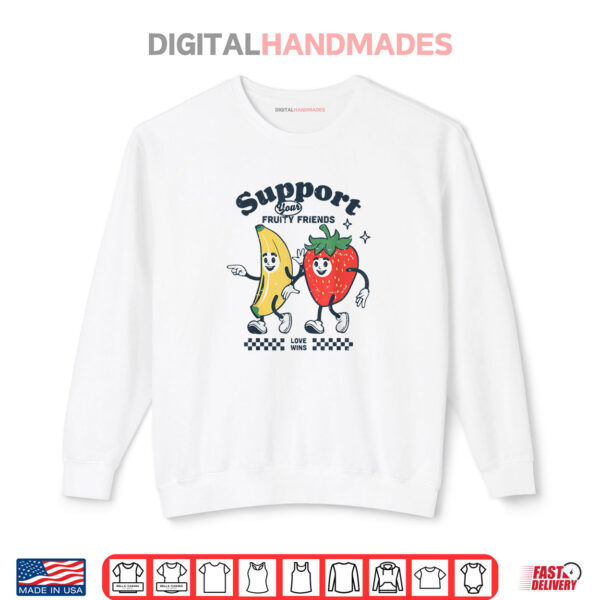 Sweatshirt Support Your Fruity Friends Gay Pride Month LGBTQ Fruit Ally Shirt
