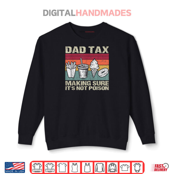 Sweatshirt Retro Dad Tax Making Sure Its Not Poison Funny Fathers Day Shirt