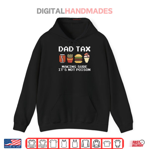 Hoodie Dad Joke Dad Tax Making Sure Its Not Poison Fathers Day Shirt