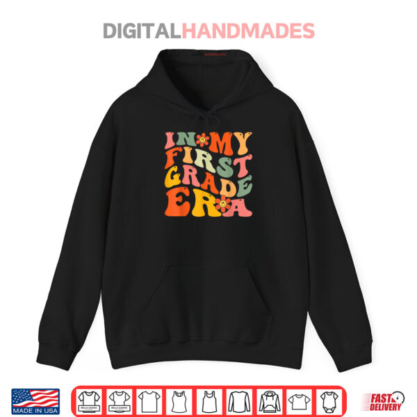 Hoodie In My First Grade Era Back To School 1st Grade Teacher Team Shirt