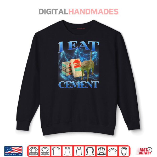 Sweatshirt I Eat Cement Funny Cat Internet Memes Gen Z Shirt