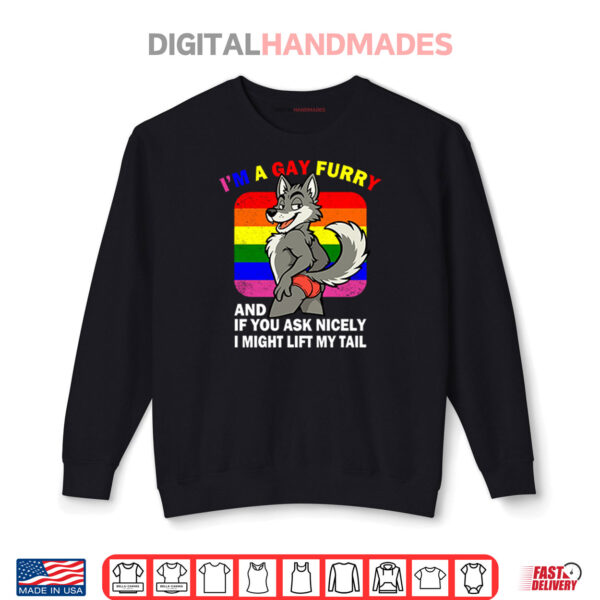 Sweatshirt Im A Gay Furry And If You Ask Nicely I Might Lift My Tail Shirt