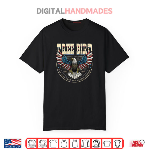 Free American Bird This Bird You Cannot Change Shirt