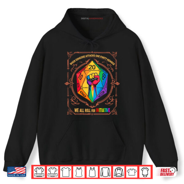 Hoodie When Someone Attacks One Party Member We All Roll for Initiative LGBTQ Shirt