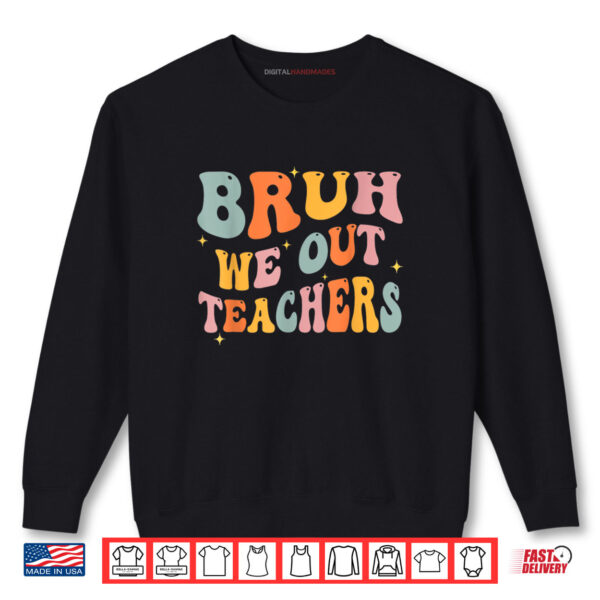 Sweatshirt Teacher Summer Bruh We Out Teachers End Of School Year Retro Shirt