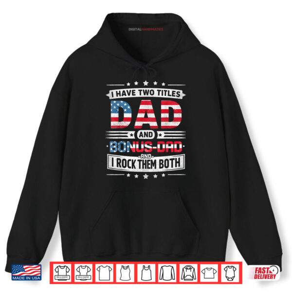 Hoodie I Have Two Titles Dad And Bonus Dad Fathers Day Bonus Dad Shirt