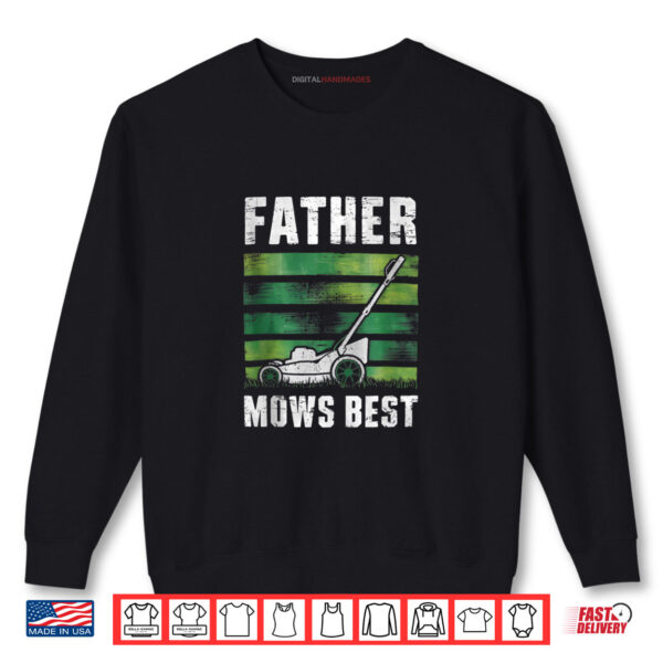 Sweatshirt Father Mows Best Funny Fathers Day Lawn Mowing Shirt