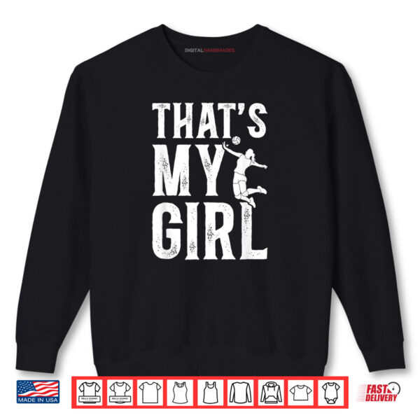 Sweatshirt Thats My Girl Volleyball Dad Volleyball Player Father Shirt